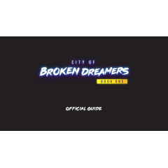 City of Broken Dreamers Game Guide