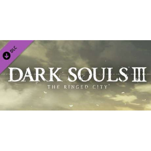 DARK SOULS™ III - The Ringed City™