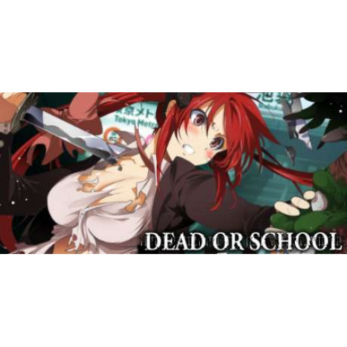 DEAD OR SCHOOL