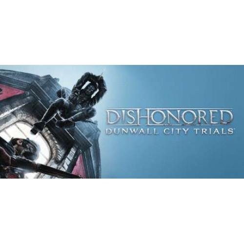 Dishonored: Dunwall City Trials