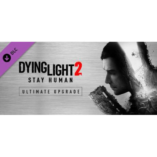 Dying Light 2 Stay Human: Ultimate Upgrade