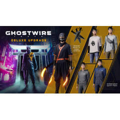 Ghostwire: Tokyo - Deluxe Upgrade
