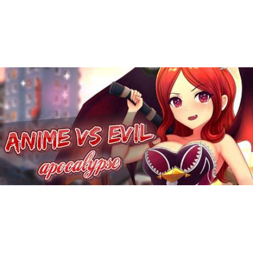 Anime vs Evil: Apocalypse